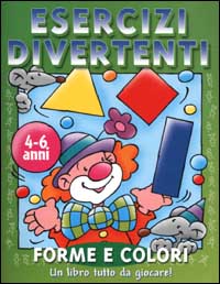 Esercizi divertenti. Forme e colori