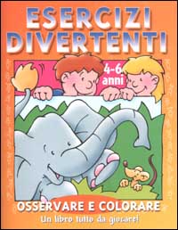 Esercizi divertenti. Osservare e colorare