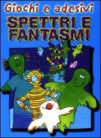 Spettri e fantasmi. Giochi e adesivi