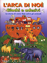 L'arca di Noè. Giochi e adesivi