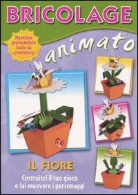 Bricolage animato. Il fiore