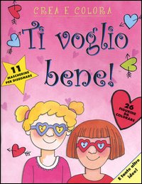 Ti voglio bene! Crea e colora