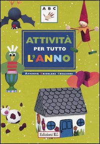 Attività per tutto l'anno. Attività, bricolage, creazioni