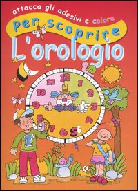 Attacca gli adesivi e colora per scoprire. L'orologio