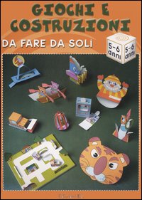 Giochi e costruzioni da fare da soli (5-6 anni)