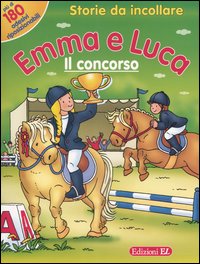 Emma e Luca. Il concorso. Storie da incollare
