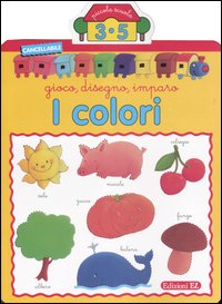 I colori. Gioco, disegno, imparo