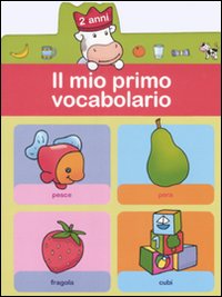 Il mio primo vocabolario (2 anni)