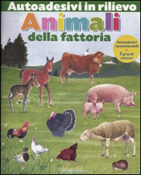Animali della fattoria. Autoadesivi in rilievo
