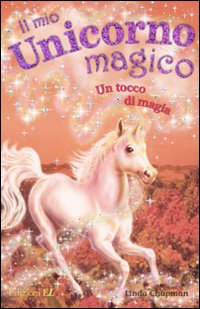 Un tocco di magia. Il mio unicorno magico. Vol. 8