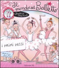 Il mondo del balletto. I primi passi. Scarpette rosa