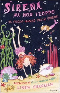 Il fuoco magico delle sirene. Sirena ma non troppo. Vol. 2