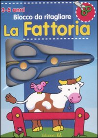 La Fattoria. Blocco da ritagliare (3-5 anni)