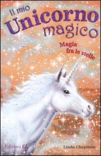 Magia fra le stelle. Il mio unicorno magico