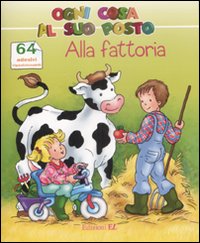 Alla fattoria. Ogni cosa al suo posto. Con adesivi