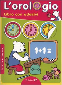 L'orologio. Imparo e incollo. Con adesivi