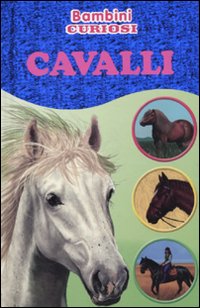 Cavalli. Bambini curiosi. Con adesivi