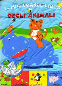 Il mio grande libro degli animali. Numeri, contrari, colori puzzle e versi