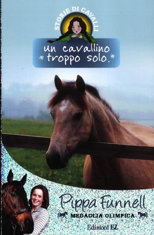 Un cavallino troppo solo. Storie di cavalli