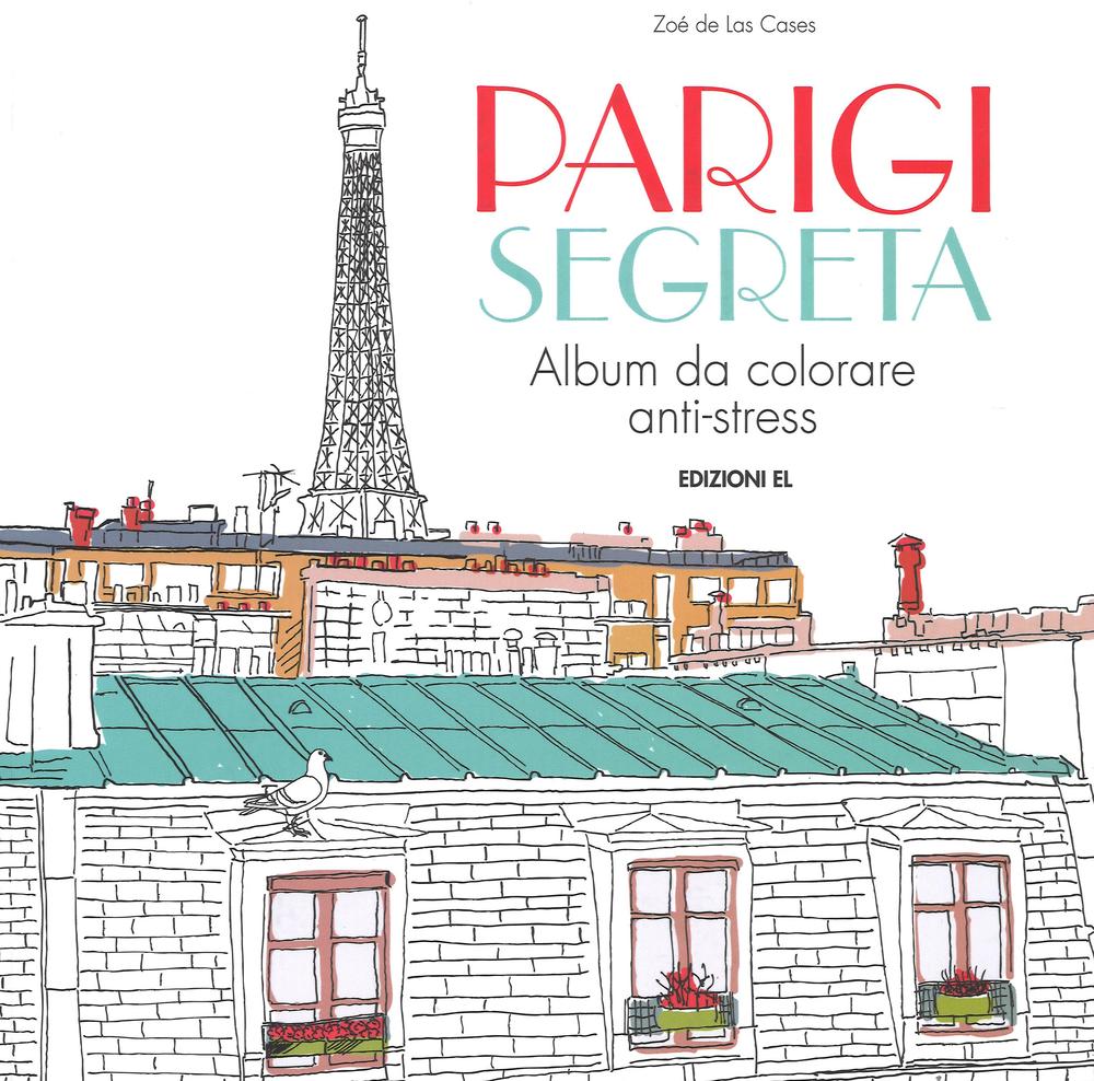 Parigi segreta. Album da colorare anti-stress