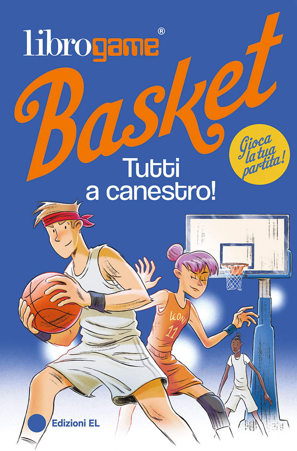 Librogame® Basket. Tutti a canestro!