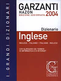 Grande dizionario di inglese Hazon 2004. Inglese-italiano, italiano-inglese. Con glossario dei termini di informatica e di Internet
