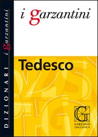 Il Garzantino di tedesco. Tedesco-italiano, italiano-tedesco