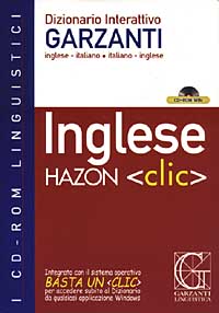 Hazon clic. Dizionario interattivo Garzanti inglese-italiano, italiano-inglese. CD-ROM
