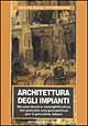 Architettura degli impianti. Da una ricerca esemplificativa nel passato una prospettiva per il prossimo futuro