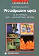 Prototipazione rapida. La tecnologia per la competizione globale