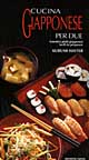 Cucina giapponese per due. Autentici piatti giapponesi facili da preparare