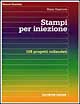Stampi per iniezione. 108 progetti collaudati