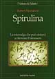Spirulina. La microalga che può aiutarci a ritrovare il benessere