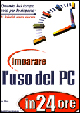 Imparare l'uso del PC in 24 ore