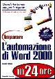 Imparare l'automazione di Word 2000 in 24 ore