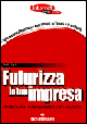Futurizza la tua impresa. Strategie di e-business nell'era dell'e-customer