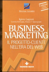 Business marketing. Il progetto-cliente nell'era del Web