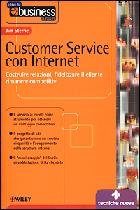 Customer service con Internet. Costruire relazioni, fidelizzare il cliente, rimanere competitivi