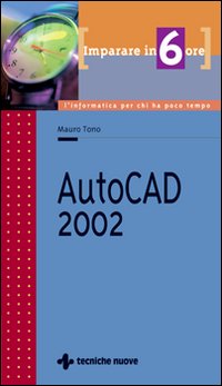 Imparare AutoCad 2002 in 6 ore