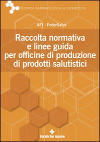 Raccolta normativa e linee guida per officine di produzione di prodotti salutistici