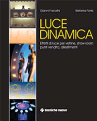 Luce dinamica. Effetti di luce vetrine, show-room, punti vendita, allestimenti