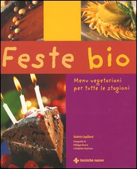 Feste bio. Menu vegetariani per tutte le stagioni