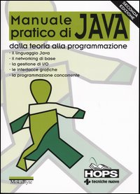 Manuale pratico di Java. Dalla teoria alla programmazione