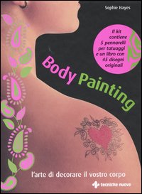 Body painting. L'arte di decorare il vostro corpo