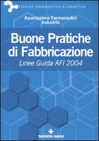 Buone pratiche di fabbricazione. Linee guida AFI 2004