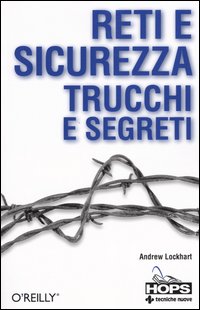 Reti e sicurezza. Trucchi e segreti