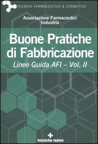Buone pratiche di fabbricazione. Linee guida AFI. Vol. 2
