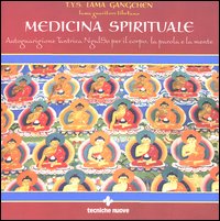 Medicina spirituale. Autoguarigione tantrica NgalSo per il corpo, la parola e la mente