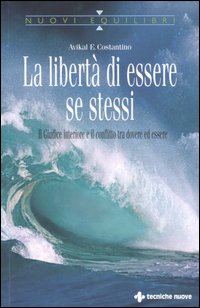 La libertà di essere se stessi. Il giudice interiore e il conflitto tra dovere ed essere