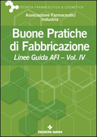 Buone pratiche di fabbricazione. Linee guida AFI. Vol. 4
